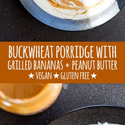 Raw buckwheat porridge with grilled bananas and peanut butter.