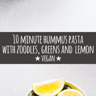 10 minute hummus pasta with zoodles, greens and lemon (vegan, gluten free optional).