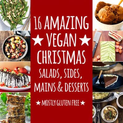 16 amazing vegan Christmas salads, sides, mains and desserts (mostly gluten free).