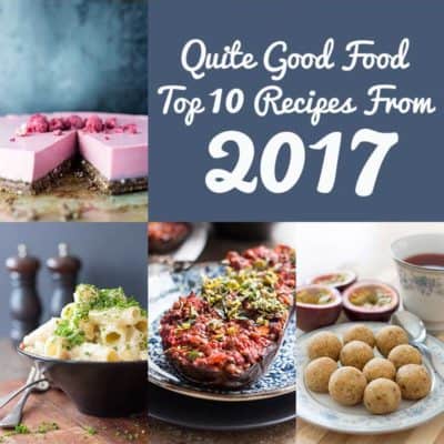 Quite Good Food top 10 recipes from 2017, a selection of sweet and savoury plant-based dishes (all vegan and mostly gluten free).